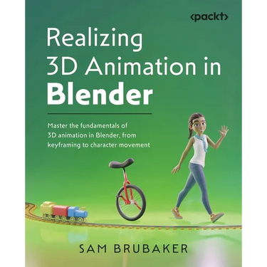 Realizing 3D Animation in Blender: Master the fundamentals of 3D animation in Blender, from keyframing to character movement
