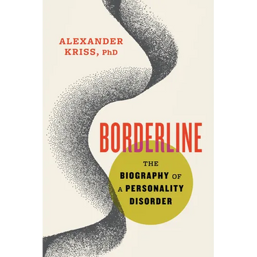 Borderline: The Biography of a Personality Disorder