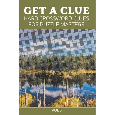Get A Clue: Hard Crossword Clues For Puzzle Masters Vol 5
