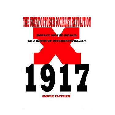 The Great October Socialist Revolution: Impact on the World and the Birth of Internationalism