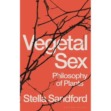 Vegetal Sex: Philosophy of Plants