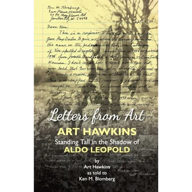 Letters from Art: Art Hawkins Standing Tall in the Shadow of Aldo Leopold