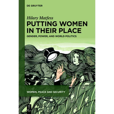Putting Women in Their Place: Gender, Power, and World Politics