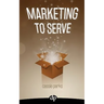 Marketing to Serve: The Entrepreneur's Guide to Marketing to Your Ideal Client and Making Money with Heart and Authenticity