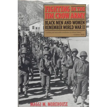 Fighting in the Jim Crow Army: Black Men and Women Remember World War II