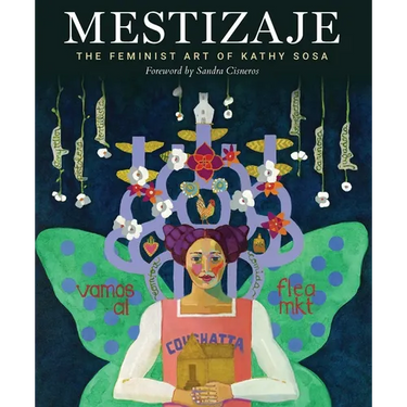 Mestizaje: The Feminist Art of Kathy Sosa