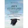 Joe's Anything Goes!: Everything on the Table, Current Events-Reminiscences, Commentary- Opinions, Explanations- Solutions, Entertainment, Serious Stu