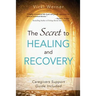 The Secret to Healing and Recovery