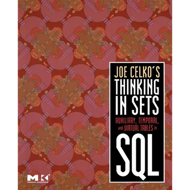Joe Celko's Thinking in Sets: Auxiliary, Temporal, and Virtual Tables in SQL