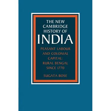 Peasant Labour and Colonial Capital: Rural Bengal Since 1770