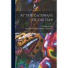 At the Gateways of the Day