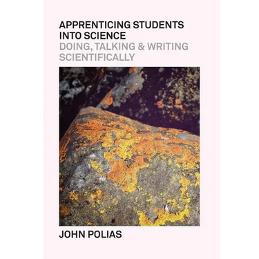 Apprenticing Students Into Science: Doing, Talking & Writing Scientifically