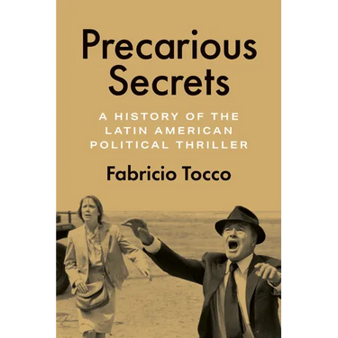 Precarious Secrets: A History of the Latin American Political Thriller