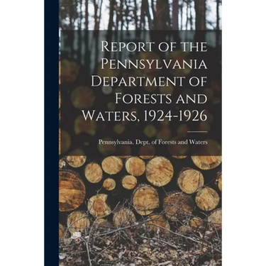 Report of the Pennsylvania Department of Forests and Waters, 1924-1926