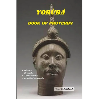 Yorùbá book of Proverbs: Wisdom from Yoruba Kingdom