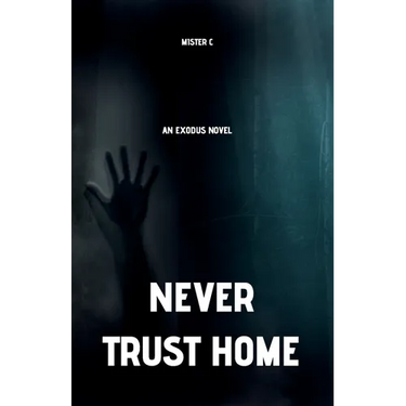 Never Trust Home: An Exodus Novel