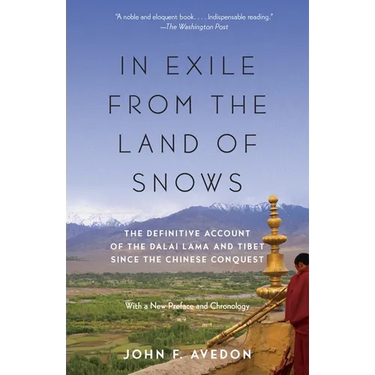 In Exile from the Land of Snows: The Definitive Account of the Dalai Lama and Tibet Since the Chinese Conquest