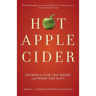 Hot Apple Cider: Stories to Stir the Heart and Warm the Soul