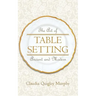The Art of Table Setting, Ancient and Modern