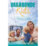 Vagabonde Kids: A guide to raising children at sea, shaped by the stories and wisdom of sailing families everywhere