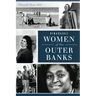 Remarkable Women of the Outer Banks