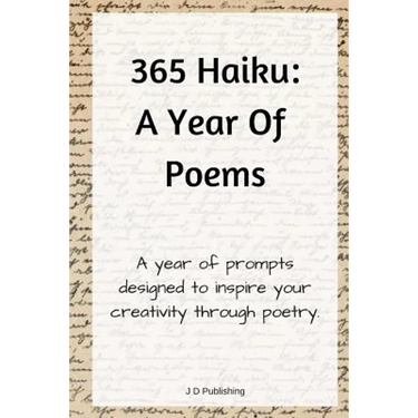 365 Haiku: A Year of Poems with Prompts to Inspire Creativity Through Poetry