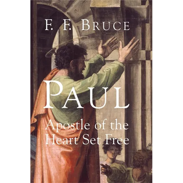 Paul: Apostle of the Heart Set Free