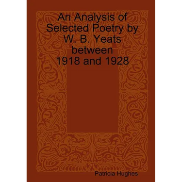 An Analysis of Selected Poetry by William Butler Yeats between 1918 and 1928