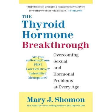 The Thyroid Hormone Breakthrough: Overcoming Sexual and Hormonal Problems at Every Age