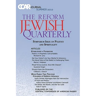 CCAR Journal: The Reform Jewish Quarterly Summer 2010, Symposium Issue on Politics and Spirituality