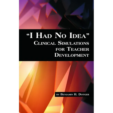 I Had No Idea Clinical Simulations for Teacher Development
