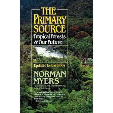 The Primary Source: Tropical Forests and Our Future