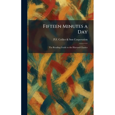 Fifteen Minutes a Day: The Reading Guide to the Harvard Classics