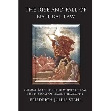 The Rise and Fall of Natural Law: Volume 1A of the Philosophy of Law: The History of Legal Philosophy