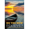 Do You Now Believe?: Reasonable Faith in Mark and John