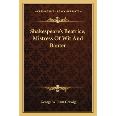 Shakespeare's Beatrice, Mistress of Wit and Banter