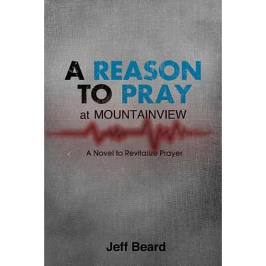 A Reason To Pray at Mountainview: A Novel to Revitalize Prayer