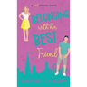 Belonging With Her Best Friend: A Sweet Romantic Comedy