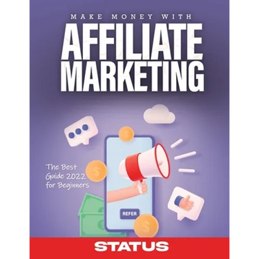 Make Money with Affiliate Marketing: The Best Guide 2022 for Beginners