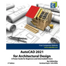 AutoCAD 2021 for Architectural Design: A Power Guide for Beginners and Intermediate Users