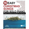 16 Easy Christmas Songs for Solo Piano: Beginner & Intermediate Arrangements of Every Song