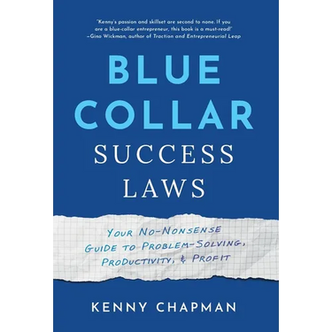 Blue Collar Success Laws: Your No-Nonsense Guide to Problem-Solving, Productivity, & Profit