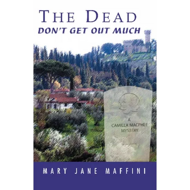 The Dead Don't Get Out Much: A Camilla MacPhee Mystery