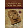 Arrowheads and Stone Artifacts: A Practical Guide for the Amateur Archaeologist