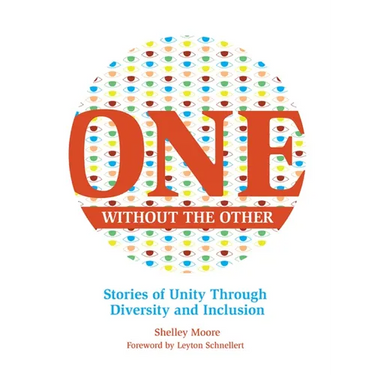 One Without the Other: Stories of Unity Through Diversity and Inclusion
