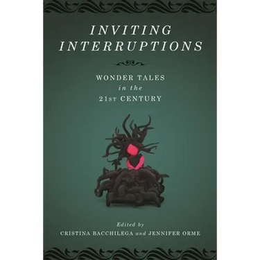 Inviting Interruptions: Wonder Tales in the Twenty-First Century