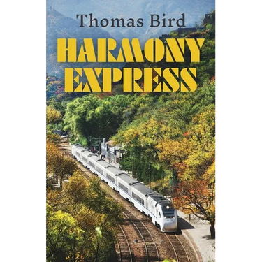 Harmony Express: Travels by Train Through China