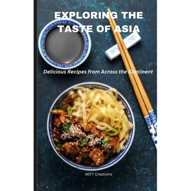 Exploring the Taste of Asia: Delicious Recipes from Across the Continent - Cook Book 5.5*8.5