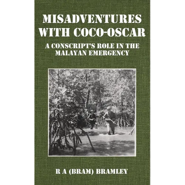Misadventures with Coco-Oscar: A Conscript's Role in the Malayan Emergency