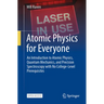 Atomic Physics for Everyone: An Introduction to Atomic Physics, Quantum Mechanics, and Precision Spectroscopy with No College-Level Prerequisites